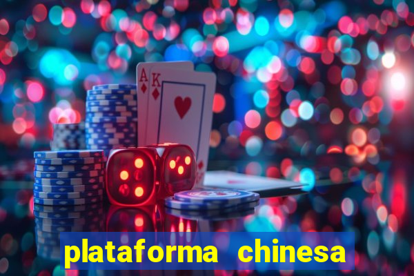 plataforma chinesa de jogos de cassino